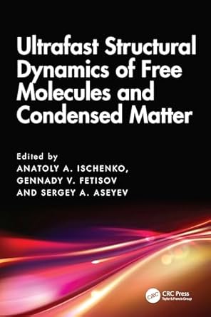 ultrafast structural dynamics of free molecules and condensed matter 1st edition anatoly a ischenko ,gennady