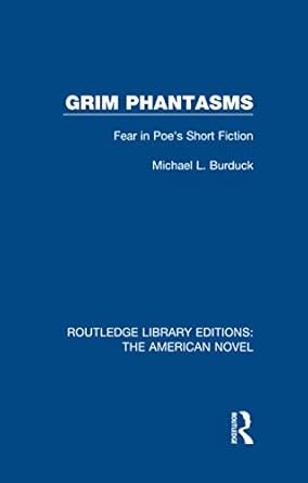 grim phantasms fear in poes short fiction 1st edition michael l burduck 1138501891, 978-1138501898
