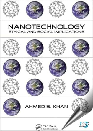 nanotechnology ethical and social implications 1st edition ahmed s khan 1439859531, 978-1439859537