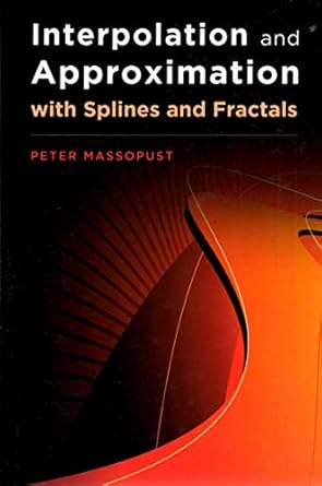 interpolation and approximation with splines and fractals 1st edition peter massopust 0195336542,