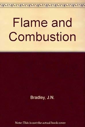 flame and combustion 1st edition j a barnard ,j n bradley 0412230305, 978-0412230301