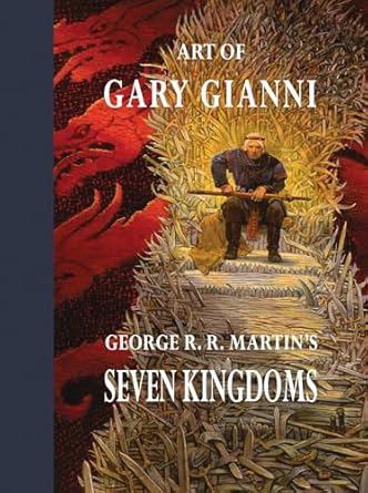 art of gary gianni for george r r martins seven kingdoms 1st edition gary gianni ,cullen murphy ,george r r