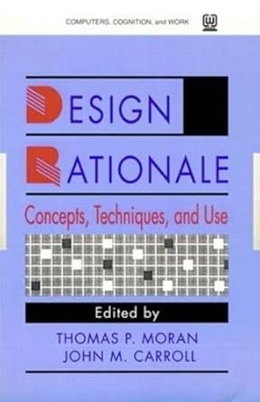 design rationale concepts techniques and use 1st edition thomas p moran ,john m carroll 080581566x,