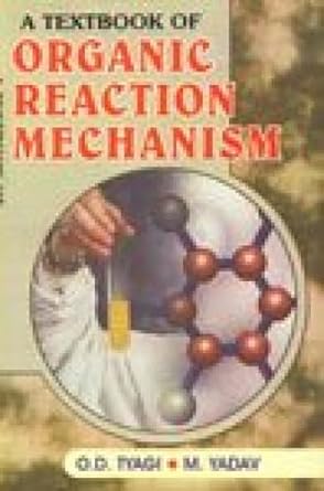 a textbook of organic reaction mechanism 1st edition tyagi o d yadav m 8170413974, 978-8170413974