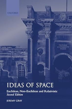 ideas of space euclidean non euclidean and relativistic 1st edition jeremy gray 0198539355, 978-0198539353