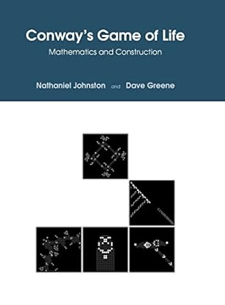 conways game of life mathematics and construction 1st edition nathaniel johnston ,dave greene 1794816968,
