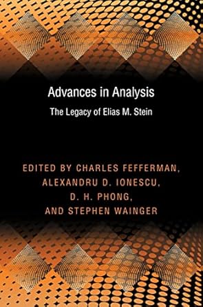 advances in analysis the legacy of elias m stein 1st edition charles fefferman ,alexandru d ionescu ,d h