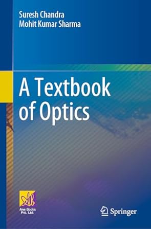 a textbook of optics 1st edition suresh chandra ,mohit kumar sharma 3031556755, 978-3031556753
