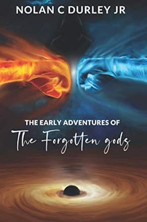the early adventures of the forgotten gods 1st edition nolan c durley jr 1082277681, 978-1082277689
