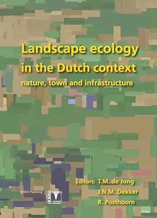 landscape ecology in the dutch context nature town and infrastructure 1st edition t m de jong ,j n m dekker