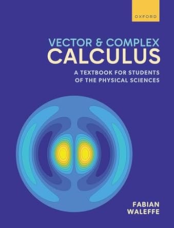 vector and complex calculus a textbook for students of the physical sciences 1st edition prof fabian waleffe