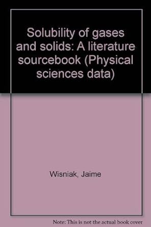 solubility of gases and solids a literature source book 1st edition jaime wisniak 0444422994, 978-0444422996