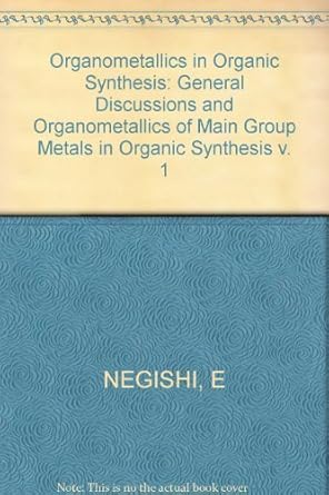 organometallics in organic synthesis 1st edition ei ichi negishi 0471031933, 978-0471031932