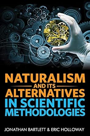 naturalism and its alternatives in scientific methodologies proceedings of the 2016 conference on