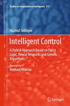 intelligent control a hybrid approach based on fuzzy logic neural networks and genetic algorithms 1st edition