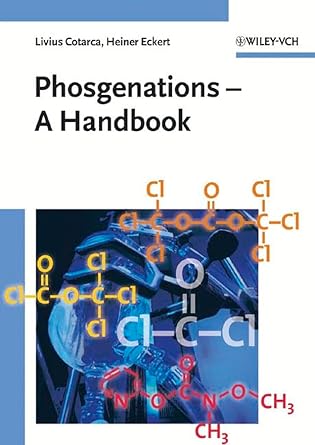 phosgenations a handbook 1st edition livius cotarca ,heiner eckert 3527298231, 978-3527298235