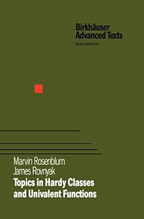 topics in hardy classes and univalent functions 1st edition marvin rosenblum ,james rovnyak 376435111x,