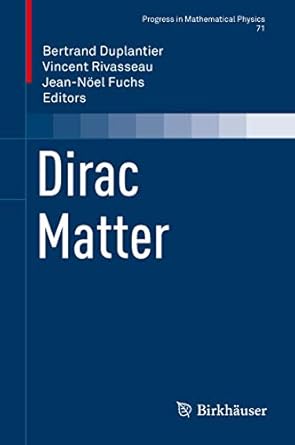 dirac matter 1st edition bertrand duplantier ,vincent rivasseau ,jean noel fuchs 3319325353, 978-3319325354