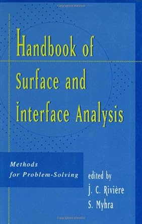 handbook of surface and interface analysis methods for problem solving 1st edition john c riviere ,sverre
