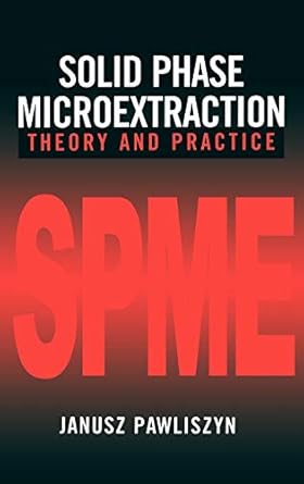 solid phase microextraction theory and practice 1st edition janusz pawliszyn 0471190349, 978-0471190349