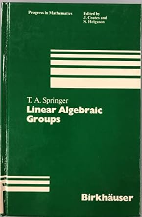 linear algebraic groups 1st edition tonny albert springer, t a , springer 3764330295, 978-3764330293