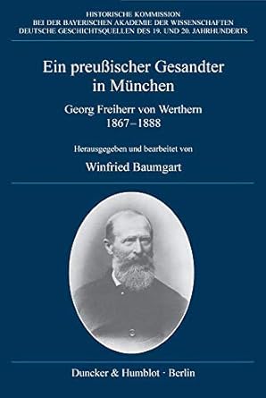 ein preussischer gesandter in munchen georg freiherr von werthern tagebuch und politische korrespondenz mit