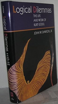 logical dilemmas the life and work of kurt godel 1st edition john dawson 1568810253, 978-1568810256
