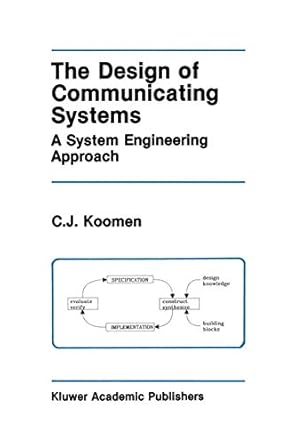 the design of communicating systems a system engineering approach 1st edition c j koomen 0792392035,