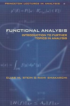 functional analysis introduction to further topics in analysis 1st edition elias m stein ,rami shakarchi