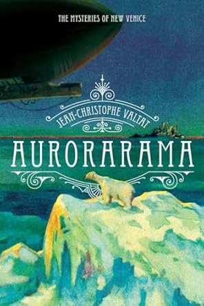 aurorarama a novel 1st edition jean christophe valtat 1612191312, 978-1612191317