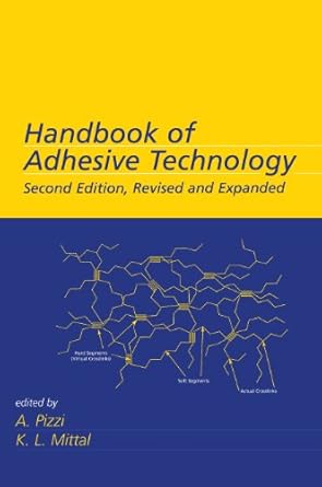handbook of adhesive technology revised and expanded 1st edition antonio pizzi ,kashmiri l mittal 0824709861,