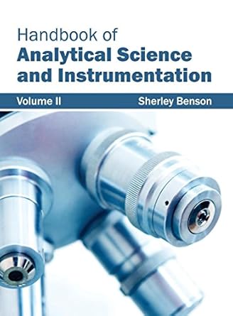 handbook of analytical science and instrumentation volume ii 1st edition sherley benson 1632382237,