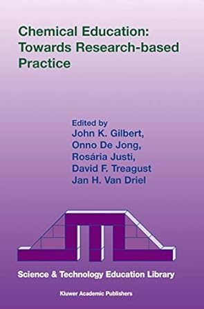 chemical education towards research based practice 1st edition j k gilbert ,onno de jong ,rosaria justi