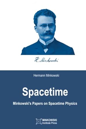spacetime minkowskis papers on spacetime physics 1st edition hermann minkowski ,vesselin petkov 1989970435,