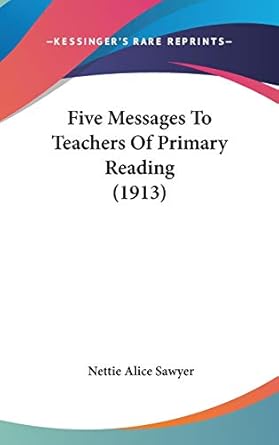 five messages to teachers of primary reading 1st edition nettie alice sawyer 1437209475, 978-1437209471