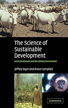 the science of sustainable development local livelihoods and the global environment 1st edition jeffrey sayer