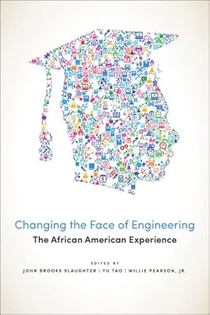 changing the face of engineering the african american experience 1st edition john brooks slaughter ,yu tao