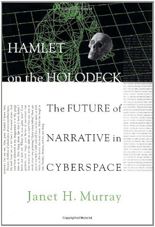hamlet on the holodeck the future of narrative in cyberspace 1st edition janet h murray 0684827239,