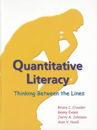 quantitative literacy thinking between the lines 1st edition bruce c crauder 1464120463, 978-1464120466