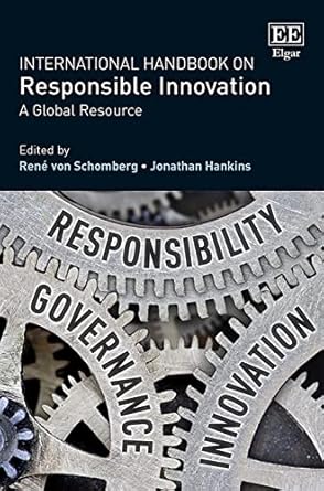 international handbook on responsible innovation a global resource 1st edition rene von schomberg ,jonathan
