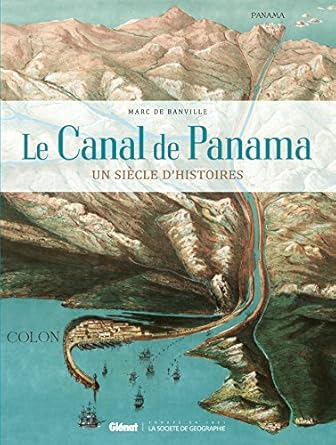le canal de panama un siecle dhistoires 1st edition marc de banville 2344002812, 978-2344002810