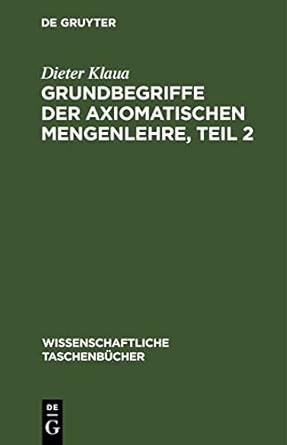 grundbegriffe der axiomatischen mengenlehre teil 2 einfuhrung in die axiomatische mengenlehre ii/2 1st