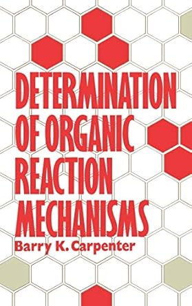 determination of organic reaction mechanisms 1st edition barry k carpenter 0471893692, 978-0471893691