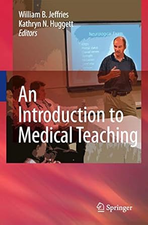 an introduction to medical teaching 1st edition william b jeffries ,kathryn huggett 9048136407, 978-9048136407