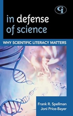 in defense of science why scientific literacy matters 1st edition frank r spellman ,joan price bayer