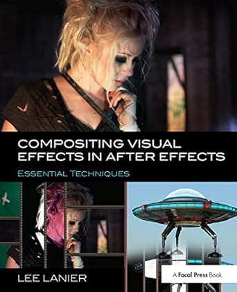 compositing visual effects in after effects essential techniques 1st edition lee lanier 1138381721,