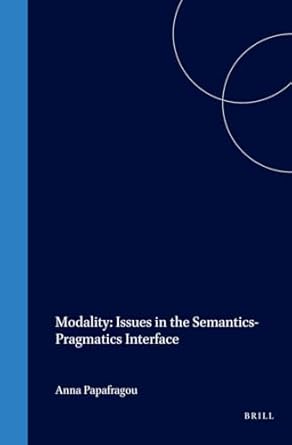 modality issues in the semantics pragmatics interface issues in the semantics pragmatics interface 1st