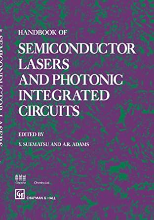 handbook of semiconductor lasers and photonic integrated circuits 1st edition y suematsu ,a r adams