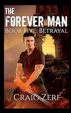 the forever man 5 book 5 betrayal 1st edition craig zerf 1520749341, 978-1520749341