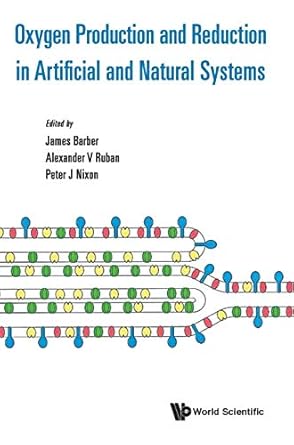 oxygen production and reduction in artificial and natural systems 1st edition james barber ,alexander v ruban